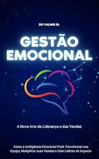 Livro Gestão Emocional: A Nova Arte da Liderança e das Vendas: Como a Inteligência Emocional Pode Transformar sua Equipe, Multiplicar suas Vendas e Criar Líderes de Impacto