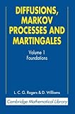 Diffusions, Markov Processes, and Martingales: Volume 1, Foundations (Cambridge Mathematical Library)