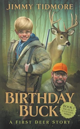 Birthday Buck: A First Deer Story (The Hunt Club Kids Series