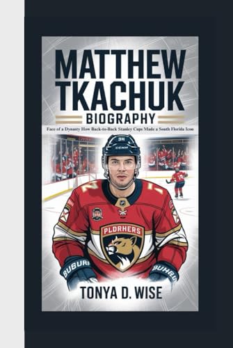 MATTHEW TKACHUK BIOGRAPHY: Face of a Dynasty How Back-to-Back Stanley Cups Made a South Florida Icon