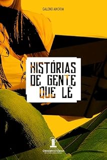 Livro Histórias de Gente Que Lê: Como a leitura opera para transformar trajetórias de vida