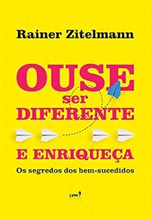 Livro Ouse ser diferente e enriqueça: Os segredos dos bem sucedidos