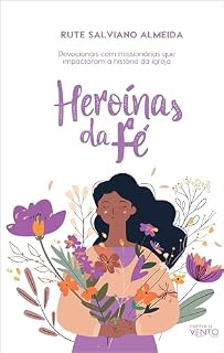 Livro Heroínas da Fé: Devocionais com mulheres que impactaram a história da igreja