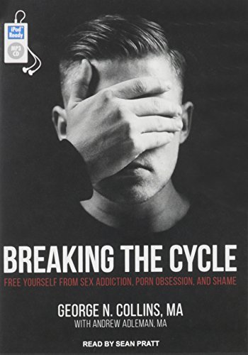 Download Breaking the Cycle: Free Yourself from Sex Addiction, Porn Obsession, and Shame Download Breaking the Cycle: Free Yourself from Sex Addiction, Porn Obsession, and Shame