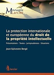 La  protection internationale et européenne du droit de la propriété intellectuelle