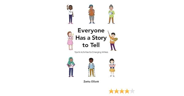 Everyone Has A Story To Tell Tips Activities For Emerging Writers Elliott Zetta Amazon Com Books
