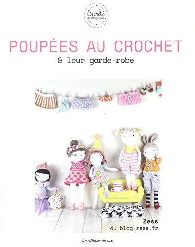 POUPEE AU CROCHET ET LEUR GARDE-ROBE (SECRETS DE BLOGUEUSES) (French Edition) by ZESS