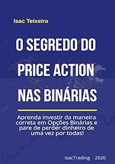 Livro O Segredo do Price Action nas Opções Binárias: Refine sua Análise Técnica