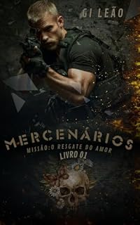 Livro Mercenários: Missão: O Resgate do Amor