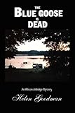 Front cover for the book The Blue Goose is Dead by Helen Goodman