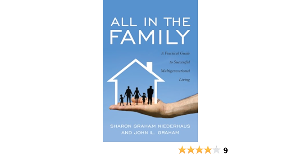 All In The Family A Practical Guide To Successful Multigenerational Living Kindle Edition By Niederhaus Sharon Graham Graham John L Health Fitness Dieting Kindle Ebooks Amazon Com