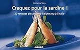 Craquez pour la sardine ! : 30 Recettes de sardines fraîches ou à l'huile by Catherine Mery, Pierre Desgrieux