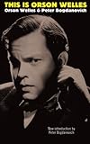 This Is Orson Welles by Orson Welles, Peter Bogdanovich