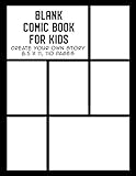 Blank Comic Book for Kids: Create Your Own Story, Drawing Comics and Writing Stories (Comic Book Mak by 