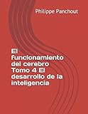 Image de El funcionamiento del cerebro Tomo 4 El desarrollo de la inteligencia (Spanish Edition)