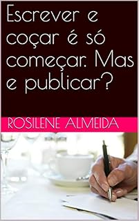 Livro Escrever e coçar é só começar. Mas e publicar?