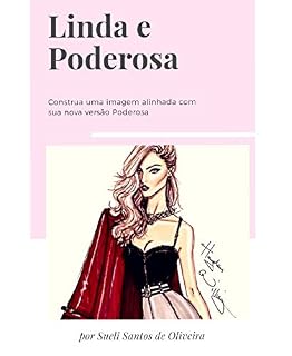 Livro Linda e Poderosa : Construa uma imagem alinhada com sua nova versão poderosa