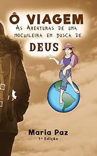 Livro Ô Viagem: As aventuras de uma mochileira em busca de Deus (Conto de Maria Livro 1)
