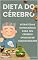 Livro Dieta do Cérebro: Estratégias nutricionais para seu cérebro envelhecer com qualidade