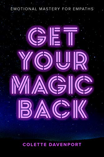 [Read] Get Your Magic Back: Emotional Mastery for Empaths R.A.R