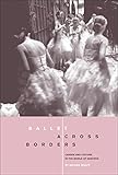 Image de Ballet across Borders: Career and Culture in the World of Dancers