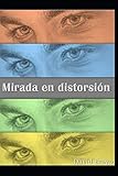 Mirada en Distorsión I (Spanish Edition) by David Antonio Bravo Duran