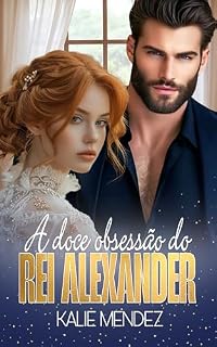 Livro A Doce Obsessão do Rei Alexander (Família De Boer Livro 1)