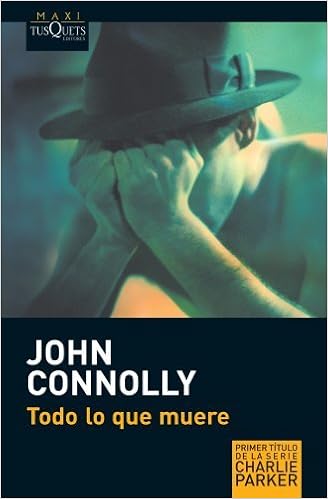 Todo lo que Muere. - John Connolly