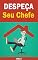 Livro Despeça O Seu Chefe: Ganhe Dinheiro na Internet e Despeça O Seu Chefe (Ganhar Dinheiro Livro 1)