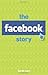 The Facebook Story: The People, the Hype and the Deals Behind the Giants of Web 2.0 - Book by Sarah Lacy