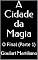Livro A Cidade da Magia: O Final (Parte 1) (Tribo da Terra Livro 7)