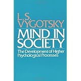 Mind in Society: The Development of Higher Psychological Processes