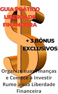 Livro Guia prático para a liberdade financeira: Organize suas finanças e comece a investir rumo á sua liberdade financeira