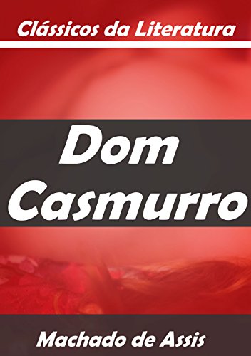 Dom Casmurro: Machado de Assis (Portuguese Edition)