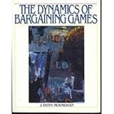 The Dynamics of Bargaining Games, Murnighan, J. Keith, 0132221187