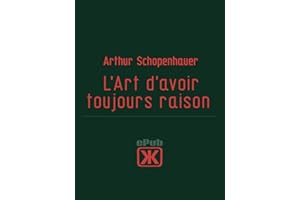L’Art d’avoir toujours raison (French Edition)
