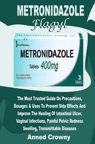 Metronidazole flagyl: The Most Trusted Guide On Precautions, Dosages & Uses To Prevent Side Effects And Improve The Healing Of Intestinal Ulcer, ... Redness Swelling, Transmittable Diseases Paperback – October 15, 2018
