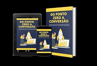Livro Do Ponto Zero a Conversão: O exato passo a passo que eu utilizo em minhas campanhas de emails e que vendem todos os dias.