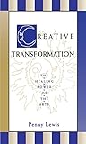 Creative Transformation: The Healing Power of the Arts by 