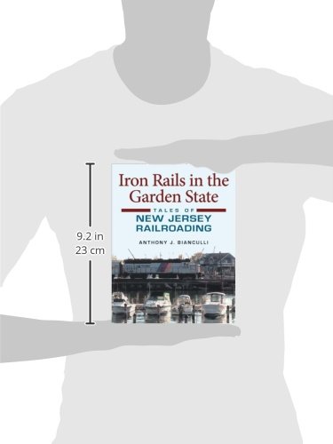 Iron Rails in the Garden State: Tales of New Jersey Railroading (Railroads Past and Present)