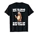 Funny Sloth - Totally Got Out Of Bed Today T-Shirt