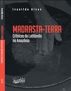 Livro Madrasta-Terra (Crônicas do Latifúndio da Amazônia)