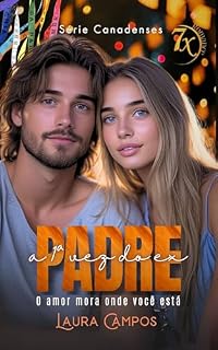 Livro A primeira vez do ex-padre : O amor mora onde você está (Série Canadenses)