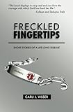 Freckled Fingertips: short stories of a life long disease by 