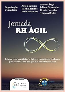 Livro Jornada RH Ágil: Entenda como as Relações Humanizadas colaboram para construir times protagonistas e resultados de valor