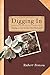 Digging In: Tending to Life in Your Own Backyard by Robert Benson