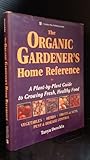 The Organic Gardener's Home Reference: A Plant-By-Plant Guide to Growing Fresh, Healthy Food by