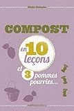 COMPOSTER EN 10 LECONS ET 3 POMMES POURRIES... (French Edition) by 