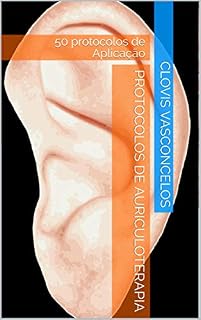Livro Protocolos de Auriculoterapia: 50 protocolos de Aplicação