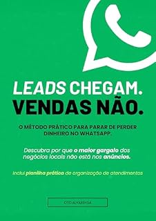 Livro Leads chegam. Vendas não.: O método prático para parar de perder dinheiro no WhatsApp.